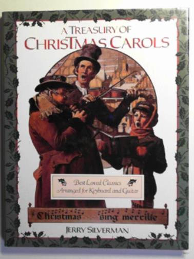 SILVERMAN, Jerry - A treasury of Christmas carols: best loved classics arranged for keyboard and guitar