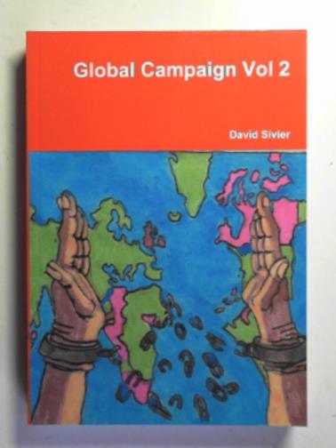 SIVIER, David - The global campaign: the British campaign to eradicate slavery in its colonies, volume 2: Africa and the wider world