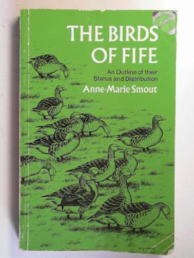 SMOUT, Anne-Marie - The birds of Fife: an outline of their status and distribution