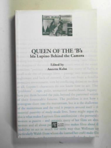 KUHN, Annette (ed) - Queen of the B's: Ida Lupino behind the camera