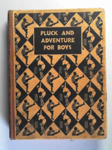 GORMAN, J.T & others - Pluck and adventure for boys