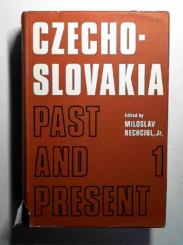 RECHCIGL, Miroslav (ed) - Czechoslovakia past and present, volume I: political, international, social, and economic aspects