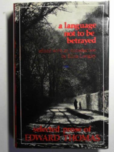 THOMAS, Edward - A language not to be betrayed: selected prose of Edward Thomas