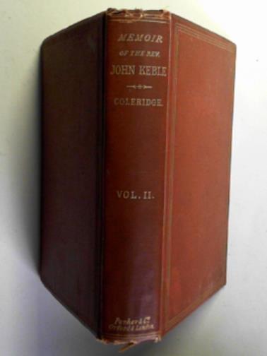 COLERIDGE, J.T (Sir) - A memoir of the Rev. John Keble, M.A., late Vicar of Hursley, volume II