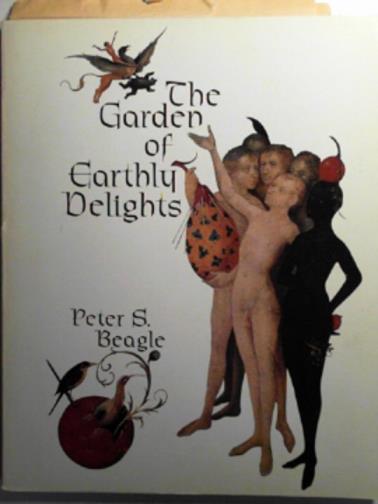 BEAGLE, Peter S. - The Garden of Earthly Delights