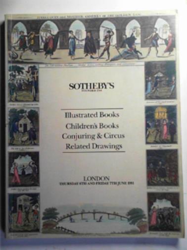 SOTHEBY'S - Illustrated and private press books, children's books and juvenilia, the performing arts related drawings (conjuring and circus) [June 1991]