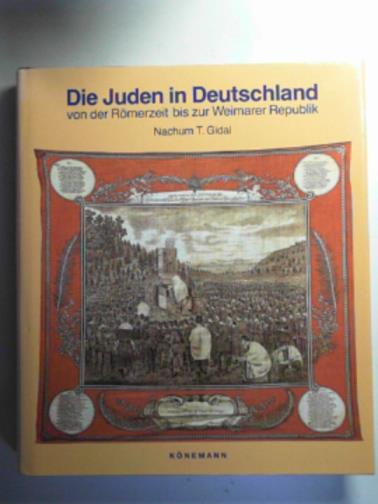 GIDAL, Nachum T. - Die Juden in Deutschland, von der Römerzeit bis zur Weimarer Republik