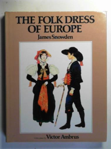 SNOWDEN, James - The folk dress of Europe