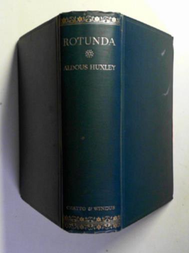 HUXLEY, Aldous - Rotunda: a selection from the works of Aldous Huxley
