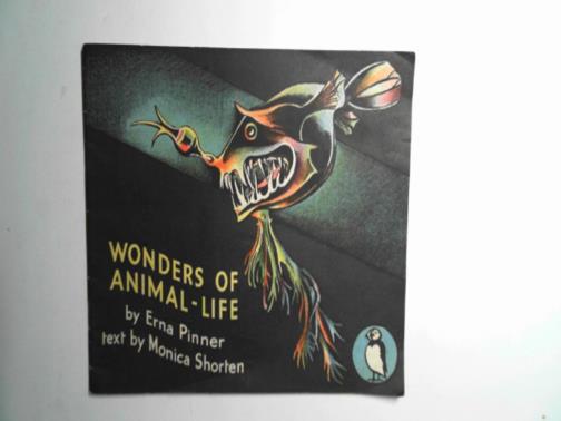 SHORTEN, Monica - Wonders of animal life
