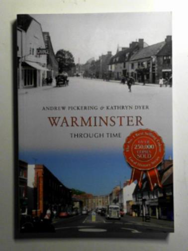 PICKERING, Andrew & DYER, Kathryn - Warminster through time