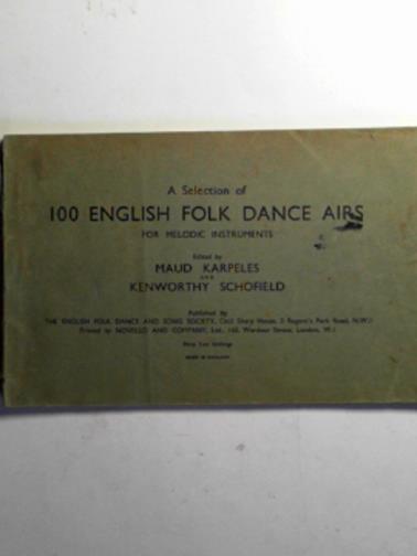 KARPELES, Maud & SCHOFIELD, Kenworthy (eds) - A selection of 100 English folk dance airs for melodic instruments