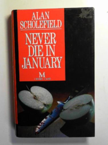 SCHOLEFIELD, Alan - Never die in January