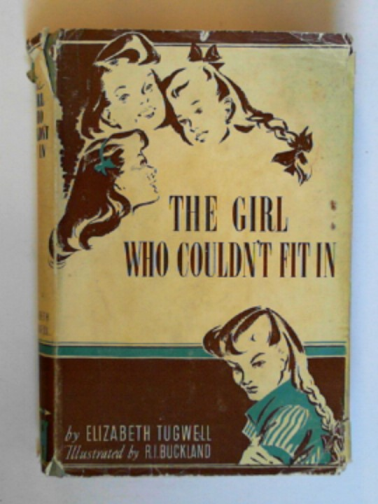 TUGWELL, Elizabeth - The girl who couldn't fit in