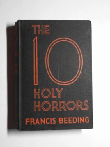 BEEDING, Francis - The ten holy horrors