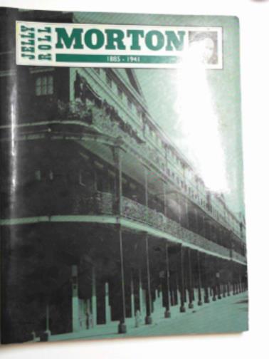 MORTON, Jelly Roll - Jelly Roll Morton, 1885-1941
