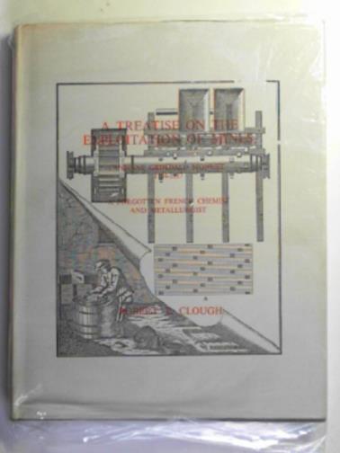 CLOUGH, Robert - A treatise on the exploitation of mines: Antoine Grimoald Monnet, a forgotten French chemist and metallurgist 1734-1817