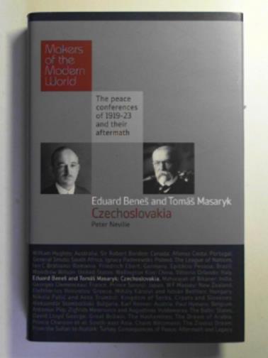 NEVILLE, Peter - Benes and Masaryk: Czechoslovakia (Makers of the Modern World)