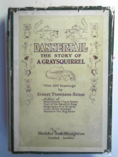 SETON, Ernest Thompson - Bannertail: the story of a gray squirrel