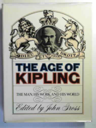 GROSS, John (Ed.) - The age of Kipling