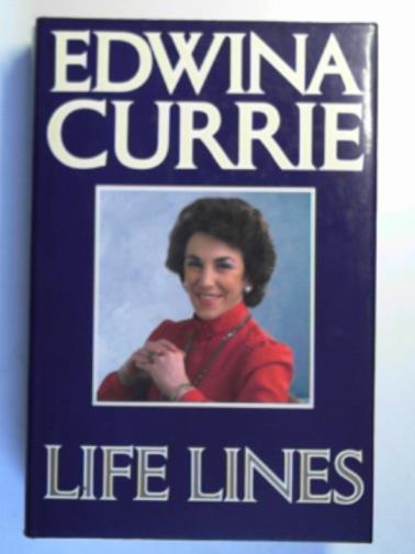 CURRIE, Edwina - Life lines: politics and health 1986-1988