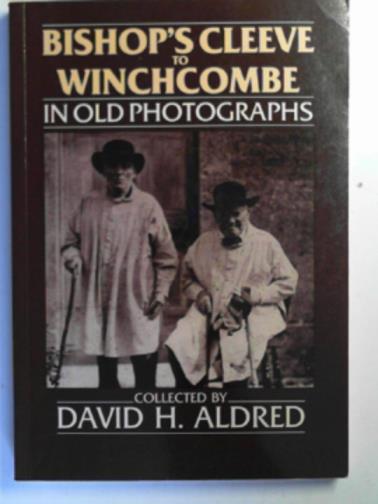 ALDRED, David H. - Bishop's Cleeve to Winchcombe in old photographs