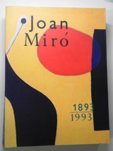  - Joan Miro 1893-1993: