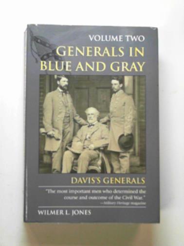 JONES, Wilmer L. - Generals in blue and gray, vol.2: Davis's generals
