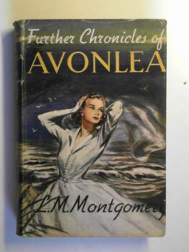 MONTGOMERY, L.M - Further chronicles of Avonlea
