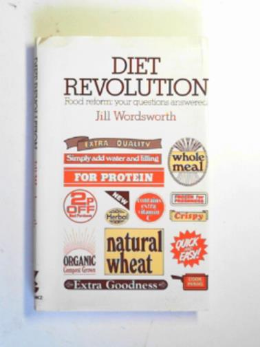 WORDSWORTH, Jill - Diet Revolution: food reform - your questions answered