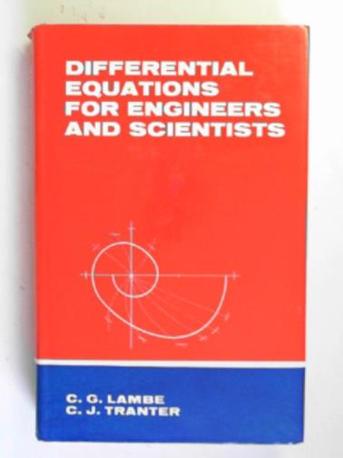 TRANTER, Clement John & LAMBE, C.G. - Differential equations for engineers and scientists