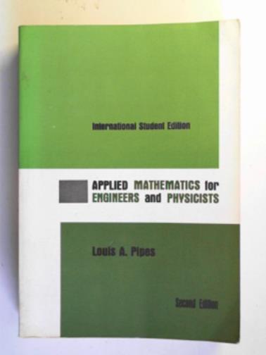 PIPES, Louis A. - Applied mathematics for engineers and physicists