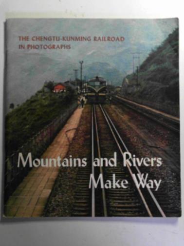  - Mountains and rivers make way: the Chengtu-Kunming Railroad in photographs