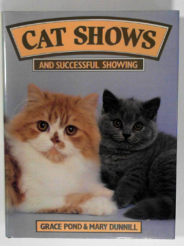 POND, Grace & DUNHILL, Mary - Cat shows and successful showing