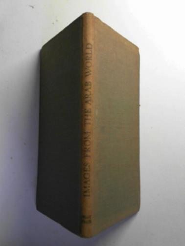 HOWART, Herbert & SHUKRALLAH, Ibrahim - Images from the Arab world: fragments of Arab literature translated and paraphrased with variations and comments