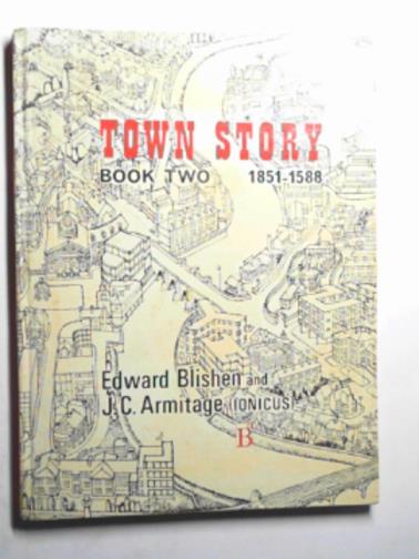 BLISHEN, Edward - Town story, Book 2: 1851-1588 A.D
