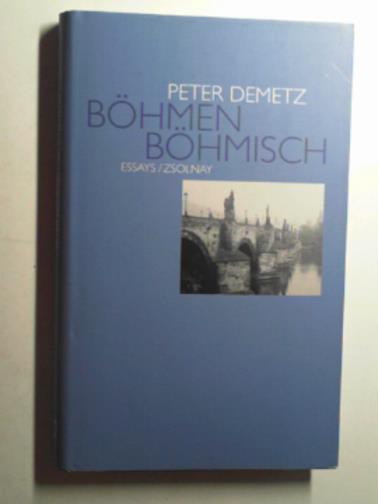 DEMETZ, Peter - Bohmen bohmisch: Essays