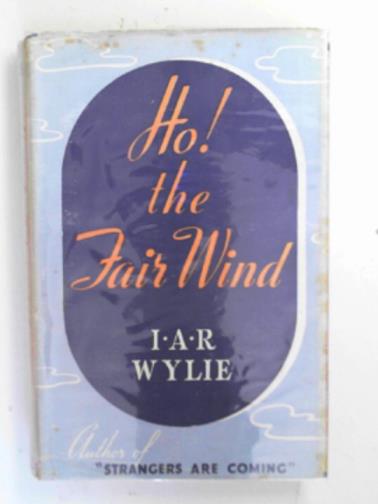 WYLIE, I.A.R - Ho! The fair wind