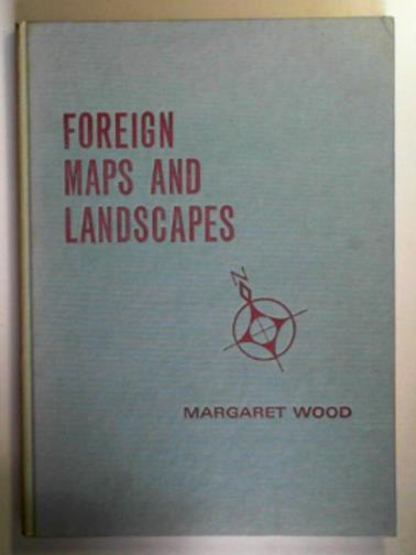 WOOD, Margaret - Foreign maps and landscapes