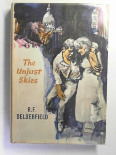 DELDERFIELD, R.F - The unjust skies