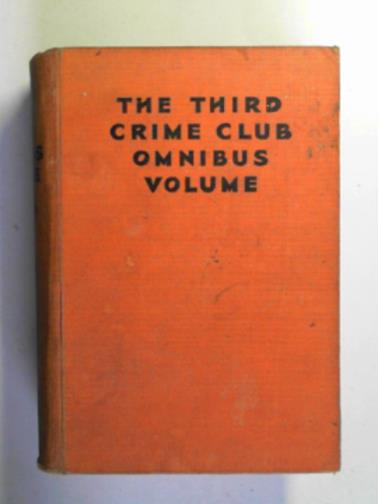 ABBOT, Anthony / CROFTS, Freeman Wills / GILBERT, Anthony / RHODE, John - The third Crime Club omnibus