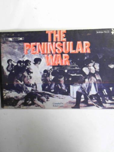 LACEY, Robert - The Peninsular War: a collection of contemporary documents
