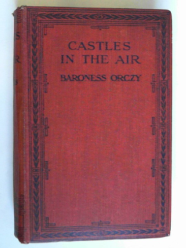 ORCZY (Baroness) - Castles in the air: being the adventures of M. Hector Ratichon