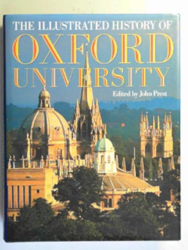 PREST, John (ed) - The illustrated history of Oxford University