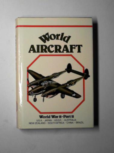 ANGELUCCI, Enzo & MATRICARDI, Paolo - World aircraft: World War II, part II: USA, Japan, USSR, Australia, New Zealand, South Africa, China, Brazil