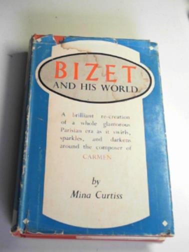 CURTISS, Mina - Bizet and his world