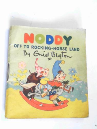 BLYTON, Enid - Noddy off to rocking-horse land