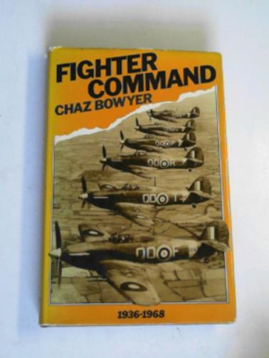 BOWYER, Chaz - Fighter Command, 1936-68
