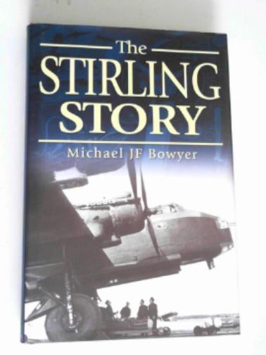 BOWYER, Michael J.F. - The Stirling story