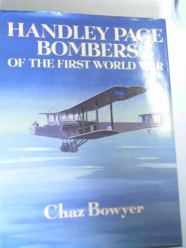 BOWYER, Chaz - Handley Page Bombers of the First World War